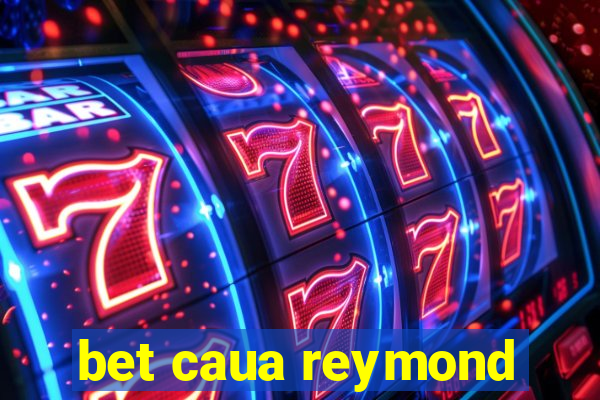 bet caua reymond